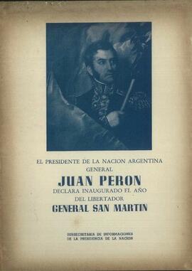 "El Presidente de la Nación Argentina General Juan Perón declara inaugurado el año del Libertador General San Martín" [Discurso]