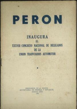"Perón inaugura el XXXVIII Congreso Nacional de Delegados de la Unión Tranviarios Automotor" [Discurso]