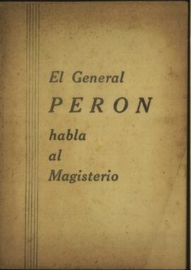 "EL General Perón habla al Magisterio" [Discurso]