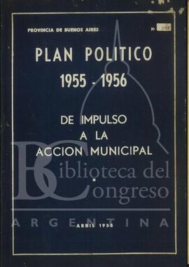 "Plan político de impulso a la acción municipal. 1955-1956, Provincia de Bs.As" [Libro]