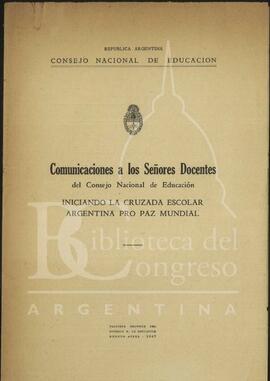 "Comunicaciones a los Señores Docentes del Consejo Nacional de Educación. Iniciando la cruzada escolar argentina pro paz mundial" [Folleto]
