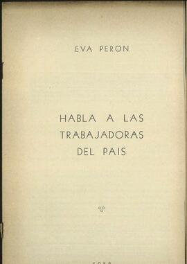 "Eva Perón habla a las trabajadoras del país" [Discurso]