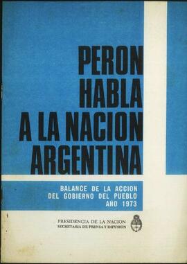"Perón habla a la Nación Argentina. Balance de la acción del gobierno del pueblo, año 1973" [Discurso]