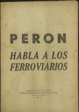 "Perón habla a los ferroviarios" [Discurso]