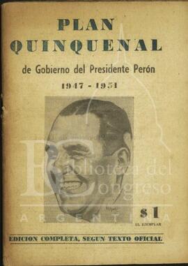 "Plan quinquenal de Gobierno del Presidente Perón, 1947-1951" de la Secretaría Técnica, Presidencia Argentina [Libro]