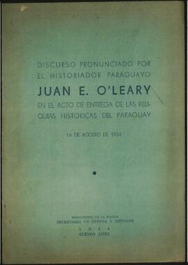 [Discurso del Historiador Juan E. O´Leary en el acto de entrega de las reliquias históricas del Paraguay]