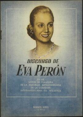 [Discurso de Eva Perón en la sesión de clausura de la Asamblea Extraordinaria de la Comisión Interamericana de mujeres]