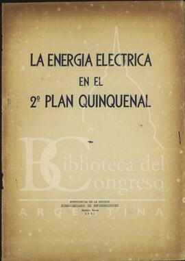 "La energía eléctrica en el 2º plan quinquenal" de la Subsecretaría de Informaciones, Presidencia Argentina [Folleto]