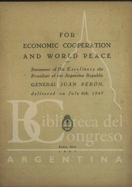"For economic cooperation and world peace" = "Por la cooperación económica y la paz mundial" de Juan D. Perón [Folleto]