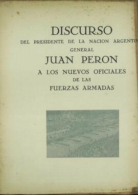 [Discurso del Presidente de la Nación General Juan Perón a los nuevos Oficiales de las Fuerzas Armadas]