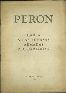"Perón habla a las FF.AA. Del Paraguay" [Discurso]