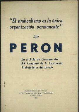 "El sindicalismo es la única organización permanente" de Juan D. Perón [Discurso]