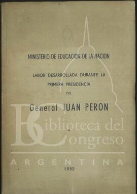 "Labor desarrollada durante la primera presidencia del General Juan Perón" del Ministerio de Educación de la Nación Argentina [Libro]