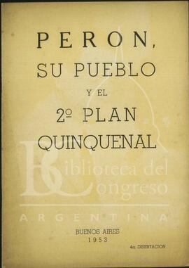 "Perón, su pueblo y el 2º plan quinquenal. 4° disertación" [Folleto]
