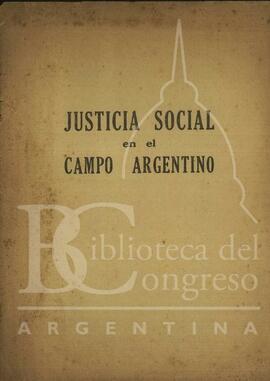 "Justicia social en el campo argentino" [Folleto]