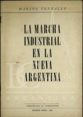 "La marcha industrial en la nueva Argentina" [Folleto]