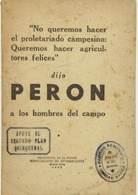 "No queremos hacer el proletariado campesino: queremos hacer agricultores felices" de Perón [Discurso]