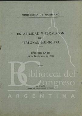 "Estabilidad y escalafón del personal municipal. Decreto N° 681" del Ministerio de Gobierno Argentino [Folleto]