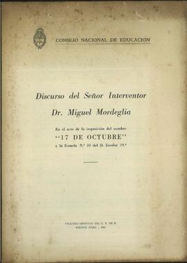 "Acto de la imposición del nombre '17 de Octubre' a a la Esc. Nº 20 DE 19" del Sr. Interventor Dr. Miguel Morelia [Discurso]