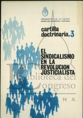 "El sindicalismo en la revolución justicialista. Cartilla doctrinaria 3" de Presidencia de la Nación [Folleto]